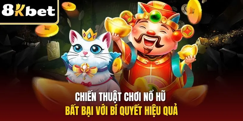 Chiến thuật chơi nổ hũ bất bại với bí quyết hiệu quả