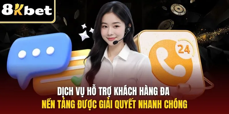 Dịch vụ hỗ trợ khách hàng đa nền tảng được giải quyết nhanh chóng