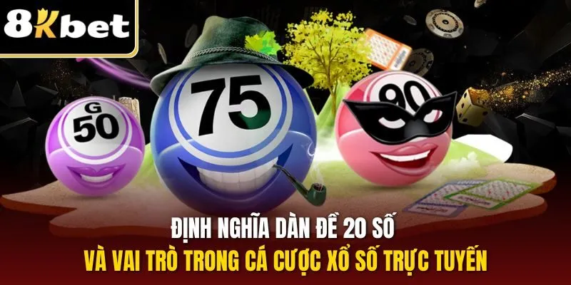 Định nghĩa dàn đề 20 số và vai trò trong cá cược xổ số trực tuyến