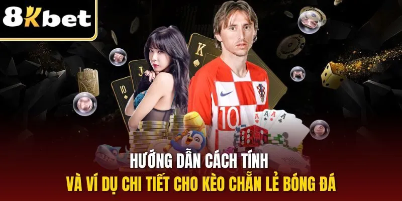 Hướng dẫn cách tính và ví dụ chi tiết cho kèo chẵn lẻ bóng đá